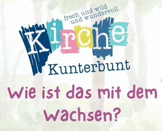 Das Logo von Kirche Kunterbunt mit dem Thema "Wie ist das mit dem Wachsen?"